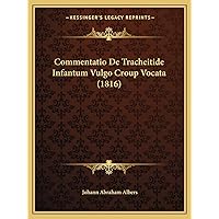 Commentatio De Tracheitide Infantum Vulgo Croup Vocata (1816) (Latin Edition) Commentatio De Tracheitide Infantum Vulgo Croup Vocata (1816) (Latin Edition) Paperback