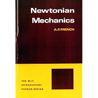 Newtonian Mechanics (M.i.t. Introductory Physics Series) Newtonian Mechanics (M.i.t. Introductory Physics Series) Paperback Hardcover
