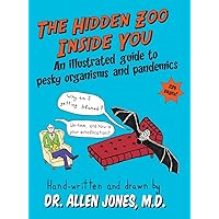 The Hidden Zoo Inside You: An illustrated guide to pesky organisms and pandemics The Hidden Zoo Inside You: An illustrated guide to pesky organisms and pandemics Hardcover Paperback