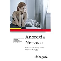 Anorexia Nervosa: Focal Psychodynamic Psychotherapy Anorexia Nervosa: Focal Psychodynamic Psychotherapy Kindle Paperback