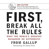 First, Break All the Rules: What the World's Greatest Managers Do Differently First, Break All the Rules: What the World's Greatest Managers Do Differently Audible Audiobook Hardcover Kindle Paperback Audio CD