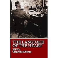 The Language of the Heart: Bill W.'s Grapevine Writings The Language of the Heart: Bill W.'s Grapevine Writings Paperback Audible Audiobook Kindle Hardcover