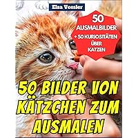 50 Kätzchen Malbuch: +50 Wissenschaftliche Kuriositäten über Kätzchen für Kinder ab 4 Jahren (German Edition)