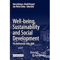 Well-being, Sustainability and Social Development: The Netherlands 1850–2050 Well-being, Sustainability and Social Development: The Netherlands 1850–2050 Kindle Hardcover Paperback