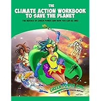Green Power Girl's Climate Action Workbook to Save the Planet.: The Heroes of Green Power and how you can be one!