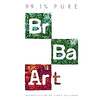 99.1% Pure: Breaking Bad Art 99.1% Pure: Breaking Bad Art Hardcover