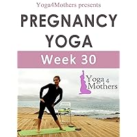 Yoga4mothers Week 30 of Pregnancy (Pregnancy Yoga Ebooks Book 20) Yoga4mothers Week 30 of Pregnancy (Pregnancy Yoga Ebooks Book 20) Kindle