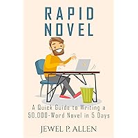Rapid Novel: A Quick Guide to Writing a 50,000-Word Novel in 5 Days (Rapid Release Series Book 4) Rapid Novel: A Quick Guide to Writing a 50,000-Word Novel in 5 Days (Rapid Release Series Book 4) Kindle Paperback