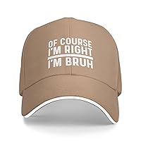 of Course I'm Right I'm Bruh Hat Men Dad Hat with Design Hat
