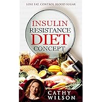 The Insulin Resistance Diet Concept: Control Your Blood Sugar & Reverse Insulin Resistance: Healthy Habits: Boost Metabolism (Highly Effective, Powerful and Effective) The Insulin Resistance Diet Concept: Control Your Blood Sugar & Reverse Insulin Resistance: Healthy Habits: Boost Metabolism (Highly Effective, Powerful and Effective) Kindle Paperback