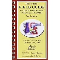 Illustrated Field Guide to Congenital Heart Disease and Repair - Pocket Sized Illustrated Field Guide to Congenital Heart Disease and Repair - Pocket Sized Spiral-bound