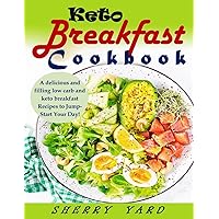 Keto Breakfast Cookbook: A delicious and filling low carb and keto breakfast Recipes to Jump-Start Your Day! Keto Breakfast Cookbook: A delicious and filling low carb and keto breakfast Recipes to Jump-Start Your Day! Paperback Kindle