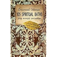 Crossroads Mamas' 105 Spiritual Baths for Every Occasion Crossroads Mamas' 105 Spiritual Baths for Every Occasion Paperback