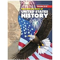 Complete Book of United States History, Grades 3 - 5 Complete Book of United States History, Grades 3 - 5 Paperback