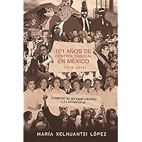 101 AÑOS DE CONTROL SINDICAL EN MÉXICO (1918-2019): El por qué de los bajos salarios y la desigualdad (Spanish Edition) 101 AÑOS DE CONTROL SINDICAL EN MÉXICO (1918-2019): El por qué de los bajos salarios y la desigualdad (Spanish Edition) Paperback Kindle