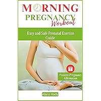 Morning Pregnancy Workout: Easy and Safe Prenatal Exercise Guide Morning Pregnancy Workout: Easy and Safe Prenatal Exercise Guide Kindle Paperback