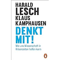 Denkt mit!: Wie uns Wissenschaft in Krisenzeiten helfen kann (German Edition) Denkt mit!: Wie uns Wissenschaft in Krisenzeiten helfen kann (German Edition) Kindle Audible Audiobook Hardcover