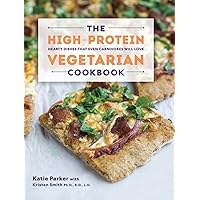 The High-Protein Vegetarian Cookbook: Hearty Dishes that Even Carnivores Will Love The High-Protein Vegetarian Cookbook: Hearty Dishes that Even Carnivores Will Love Hardcover Kindle
