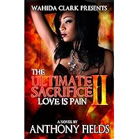 The Ultimate Sacrifice II: Love is Pain The Ultimate Sacrifice II: Love is Pain Kindle Hardcover Paperback