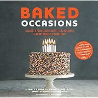 Baked Occasions: Desserts for Leisure Activities, Holidays, and Informal Celebrations Baked Occasions: Desserts for Leisure Activities, Holidays, and Informal Celebrations Hardcover Kindle