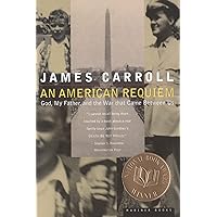 American Requiem, An: God, My Father, and the War That Came Between Us: A National Book Award Winner American Requiem, An: God, My Father, and the War That Came Between Us: A National Book Award Winner Paperback Kindle Hardcover