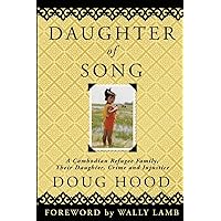 Daughter of Song: A Cambodian Refugee Family, Their Daughter, Crime and Injustice Daughter of Song: A Cambodian Refugee Family, Their Daughter, Crime and Injustice Paperback Kindle Audible Audiobook Hardcover