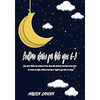 Bedtime stories for kids ages 6-9: Get your little one asleep in less than 20 minutes and find more time to relax at night without having to fight to get him to sleep