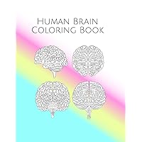 Human Brain Coloring Book: Brain Art & Anatomy Workbook for Kids & Adults - Stress-free Neuroscience Learning