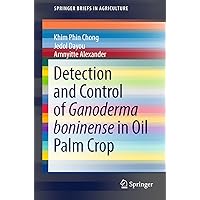 Detection and Control of Ganoderma boninense in Oil Palm Crop (SpringerBriefs in Agriculture) Detection and Control of Ganoderma boninense in Oil Palm Crop (SpringerBriefs in Agriculture) Kindle Paperback