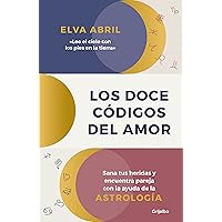 Los doce códigos del amor / The Twelve Codes of Love. Heal Your Wounds and Find Your Match with the Help of Astrology (Spanish Edition) Los doce códigos del amor / The Twelve Codes of Love. Heal Your Wounds and Find Your Match with the Help of Astrology (Spanish Edition) Paperback Kindle