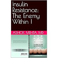 Insulin Resistance: The Enemy Within ! Insulin Resistance: The Enemy Within ! Kindle Hardcover