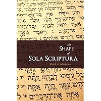 The Shape of Sola Scriptura The Shape of Sola Scriptura Paperback Kindle