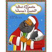 What if Santa weren't Santa? What if Santa weren't Santa? Kindle Hardcover Paperback