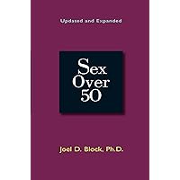 Sex Over 50 (Updated and Expanded) Sex Over 50 (Updated and Expanded) Kindle Hardcover Paperback