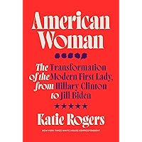 American Woman: The Transformation of the Modern First Lady, from Hillary Clinton to Jill Biden American Woman: The Transformation of the Modern First Lady, from Hillary Clinton to Jill Biden Hardcover Kindle Audible Audiobook