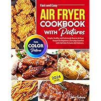 Fast and Easy Air Fryer Cookbook with Pictures: Simple, Healthy, and Deliciously Diverse Air Fryer Recipes for Beginners | Everyday Gourmet with Full Color Pictures 2024 Editions Fast and Easy Air Fryer Cookbook with Pictures: Simple, Healthy, and Deliciously Diverse Air Fryer Recipes for Beginners | Everyday Gourmet with Full Color Pictures 2024 Editions Paperback Kindle