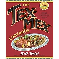 The Tex-Mex Cookbook: A History in Recipes and Photos The Tex-Mex Cookbook: A History in Recipes and Photos Paperback Kindle