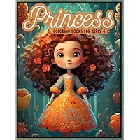 Princess Coloring Book For Girls 4-8: 30 Fun Coloring Pages For Girls with Beautiful Princesses, Perfect For Stress Relief