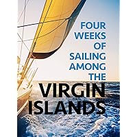 Four Weeks of Sailing Among the Virgin Islands