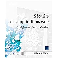 Sécurité des applications web - Stratégies offensives et défensives: Stratégies offensives et défensives