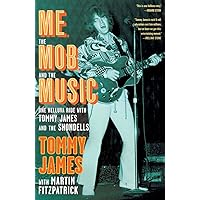Me, the Mob, and the Music: One Helluva Ride with Tommy James & The Shondells Me, the Mob, and the Music: One Helluva Ride with Tommy James & The Shondells Kindle Audible Audiobook Hardcover Paperback Preloaded Digital Audio Player