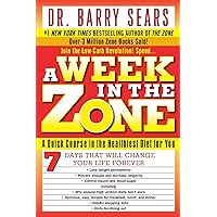 A Week in the Zone: A Quick Course in the Healthiest Diet for You A Week in the Zone: A Quick Course in the Healthiest Diet for You Paperback Kindle Mass Market Paperback Digital