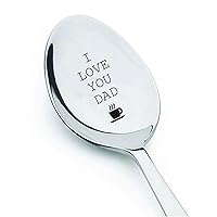I Love You Dad Engraved Spoon - Dads Ice Cream Spoon - Gift for Dad - Dad Gifts - Daddy Gifts - Coffee Lover Gift - Birthday Gift - Dads Coffee Spoon