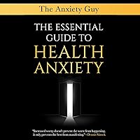 The Essential Guide to Health Anxiety The Essential Guide to Health Anxiety Audible Audiobook Paperback Kindle