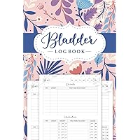 Bladder Log Book: A 100 Day Journal To Manage Overactive Bladders and Urinary Challenges - Notebook for Fluid Intake and Urination
