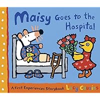 Maisy Goes to the Hospital: A Maisy First Experience Book (Maisy First Experiences) Maisy Goes to the Hospital: A Maisy First Experience Book (Maisy First Experiences) Paperback Library Binding