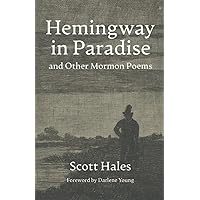 Hemingway in Paradise and Other Mormon Poems Hemingway in Paradise and Other Mormon Poems Paperback