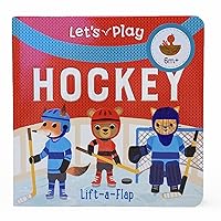 Let's Play Hockey! A Lift-a-Flap Board Book for Babies and Toddlers, Ages 1-4 Let's Play Hockey! A Lift-a-Flap Board Book for Babies and Toddlers, Ages 1-4 Board book