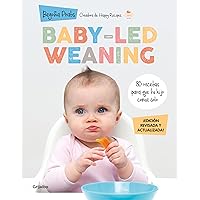 Baby-led weaning (edición revisada y actualizada): 80 recetas para que tu hijo coma solo (Spanish Edition) Baby-led weaning (edición revisada y actualizada): 80 recetas para que tu hijo coma solo (Spanish Edition) Kindle Paperback