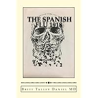 The Spanish Flu--1918: Dr. Donne confronts the deadly 1918 virus. (The Mysteries of MacArthur Donne Book 3) The Spanish Flu--1918: Dr. Donne confronts the deadly 1918 virus. (The Mysteries of MacArthur Donne Book 3) Kindle Paperback